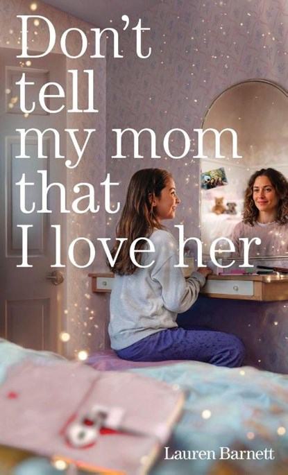 Don't Tell My Mom That I Love Her, Lauren Barnett - Gebonden - 9781960865335