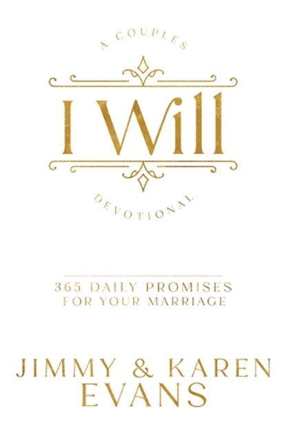 I Will: 365 Daily Promises for Your Marriage, Jimmy Evans - Paperback - 9781960870063