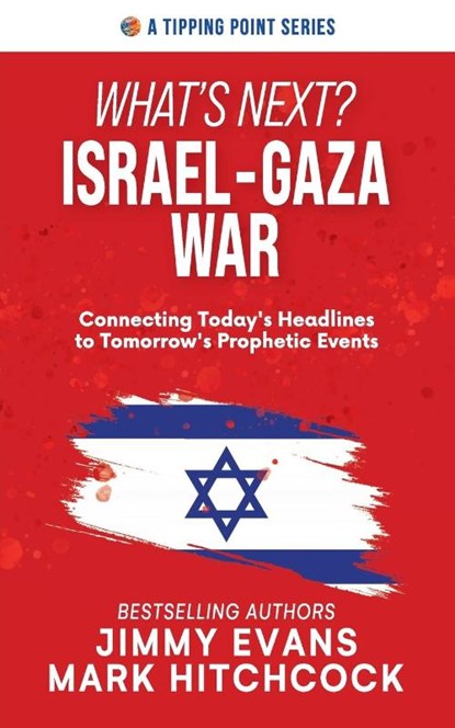 What's Next? Israel-Gaza War, Jimmy Evans ; Mark Hitchcock - Paperback - 9781960870131