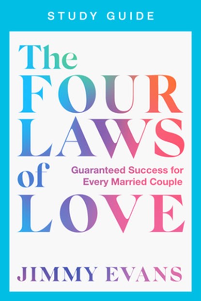 The Four Laws of Love Study Guide, Jimmy Evans - Paperback - 9781960870230