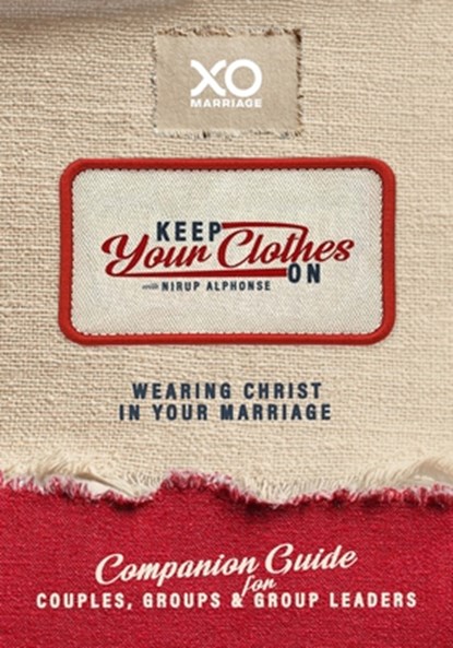 Keep Your Clothes on Companion Guide for Couples, Group, and Group Leaders: Wearing Christ in Your Marriage, Nirup Alphonse - Paperback - 9781960870773