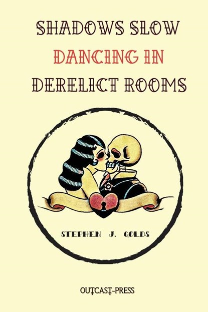 Shadows Slow Dancing in Derelict Rooms, GOLDS,  Stephen J. - Paperback - 9781960882035