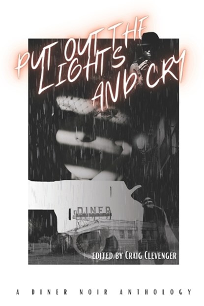 Put Out the Lights and Cry: A Diner Noir Anthology, Paige Johnson - Paperback - 9781960882059