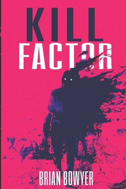 Bowyer, B: Kill Factor, Brian Bowyer - Paperback - 9781960882097