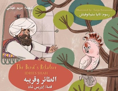 The Bird's Relative: Bilingual English-Arabic Edition, Idries Shah - Paperback - 9781960884565