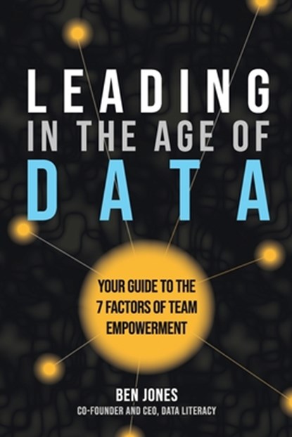 Leading in the Age of Data, Ben Jones - Paperback - 9781960907028