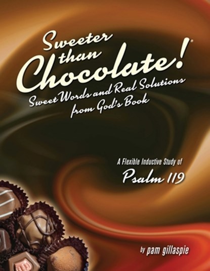 Sweeter Than Chocolate! Sweet Words and Real Solutions from God's Book, Pam Gillaspie - Paperback - 9781960938015