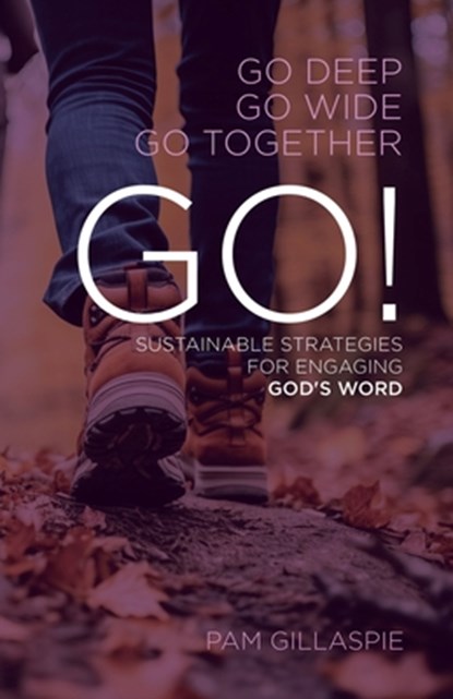 GO! Sustainable Strategies for Engaging God's Word, Pam Gillaspie - Paperback - 9781960938213