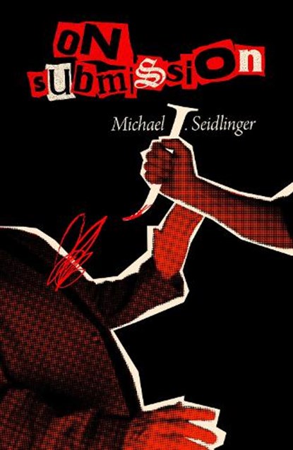 On Submission, Michael J. Seidlinger - Paperback - 9781960988812