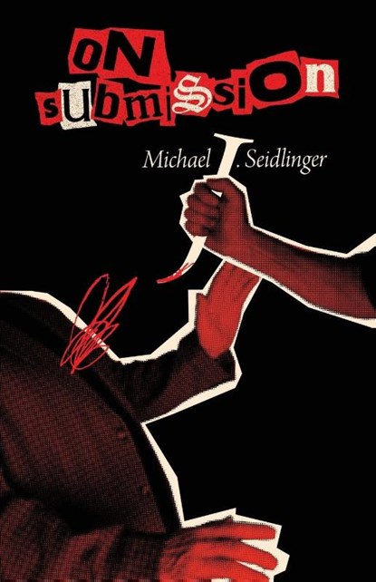 On Submission, Michael J. Seidlinger - Paperback - 9781960988812