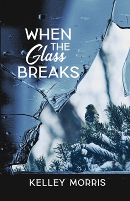 When the Glass Breaks, Kelley Morris - Paperback - 9781960991478
