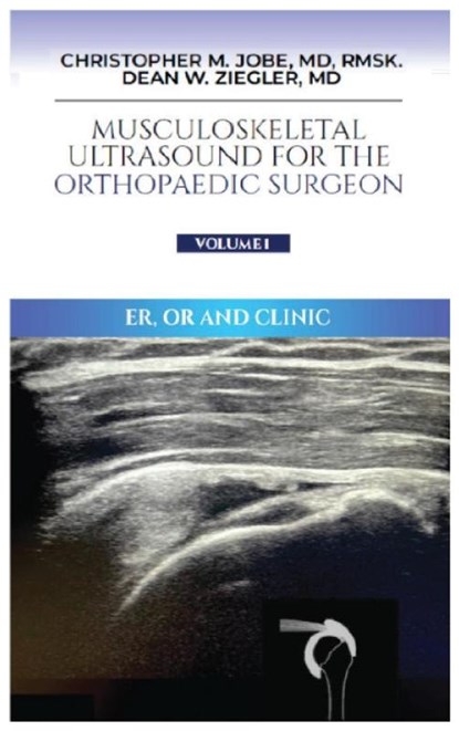 Musculoskeletal Ultrasound for the Orthopaedic Surgeon OR, ER and Clinic, Volume 1, Christopher M. Jobe MD ; Dean W. Ziegler - Gebonden - 9781960995957
