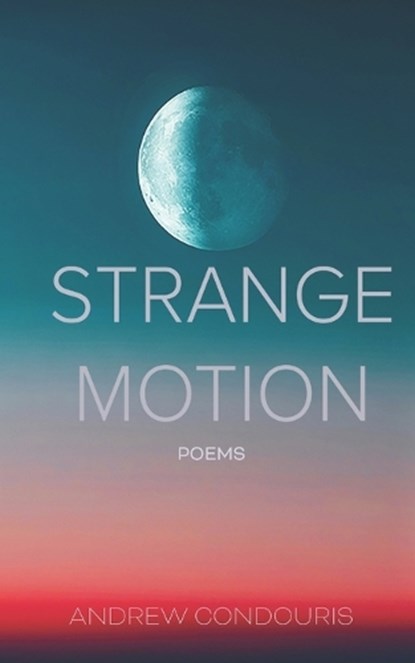 Strange Motion, Andrew Condouris - Paperback - 9781961043060