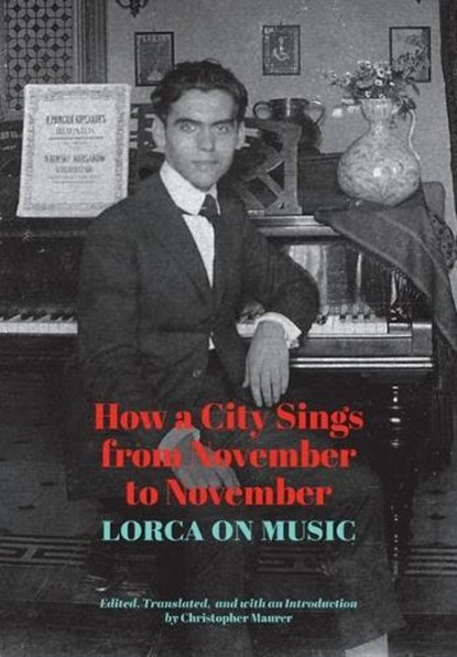How a City Sings from November to November, Federico Garcia Lorca - Paperback - 9781961056121
