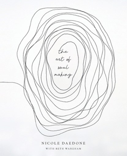 The Art of Soulmaking, Beth Wareham ; Nicole Daedone - Paperback - 9781961064010