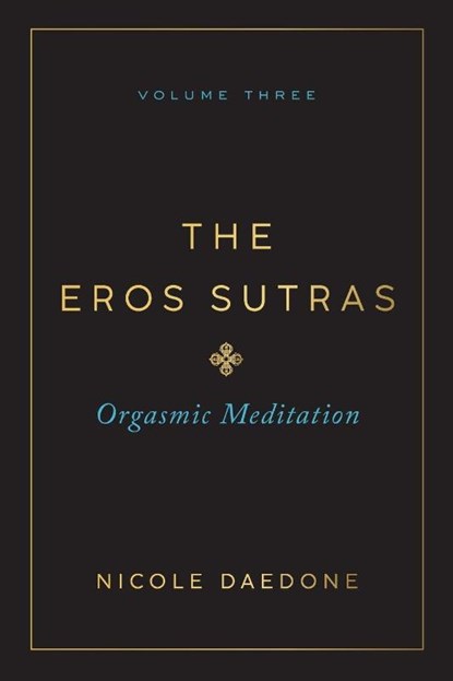 The Eros Sutras, Volume 3, Nicole Daedone - Paperback - 9781961064201