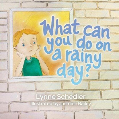 What Can You Do on a Rainy Day?, Lynne Schedler - Paperback - 9781961065000