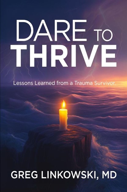 Dare to Thrive, MD Greg Linkowski - Paperback - 9781961093928
