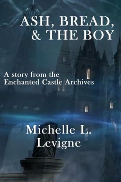 Ash, Bread and the Boy, Michelle L. Levigne - Ebook - 9781961129252