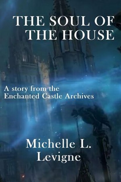 The Soul of the House, Michelle L. Levigne - Ebook - 9781961129856