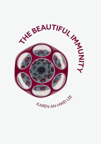 The Beautiful Immunity, Karen An-hwei Lee - Paperback - 9781961209077