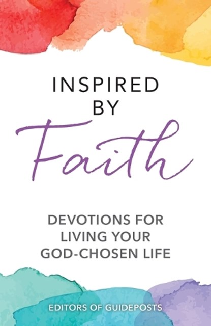 Inspired by Faith: Devotions for Living Your God-Chosen Life, Guideposts - Paperback - 9781961251595