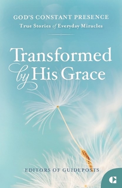 Transformed by His Grace: True Stories of Everyday Miracles, Guideposts - Paperback - 9781961251724