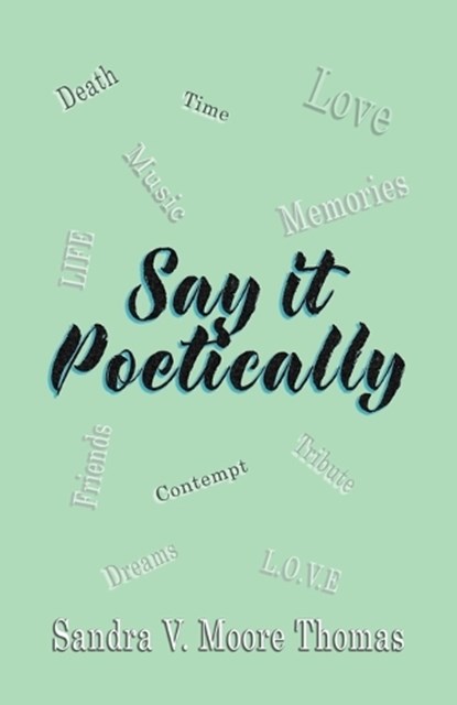 Say it Poetically, Sandra V. Moore Thomas - Paperback - 9781961266056