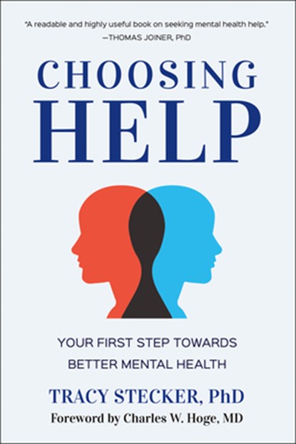 Choosing Help: Your First Step Towards Better Mental Health, Tracy Stecker - Paperback - 9781961293465