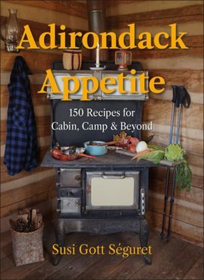 Adirondack Appetite, Susi Gott Séguret - Ebook - 9781961293632