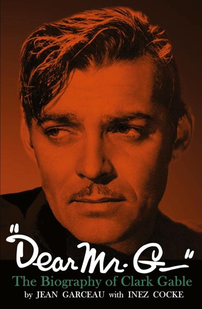 "Dear Mr. G."- The biography of Clark Gable, Jean Garceau ; Inez Cocke - Paperback - 9781961301061