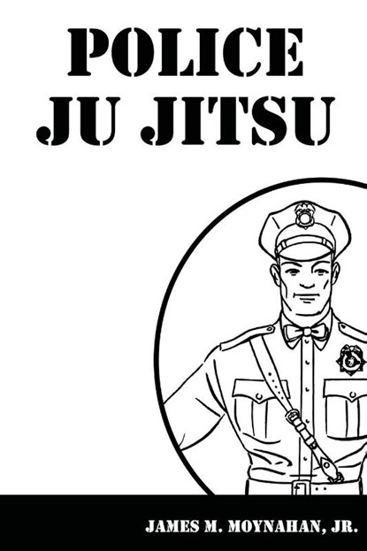 Police Ju Jitsu, James Moynahan - Paperback - 9781961301092