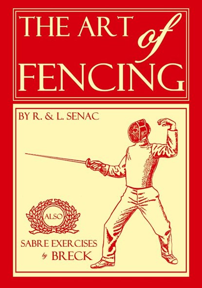 The Art of Fencing, Regis Senac ; Louis Senac ; Edward Breck - Paperback - 9781961301405