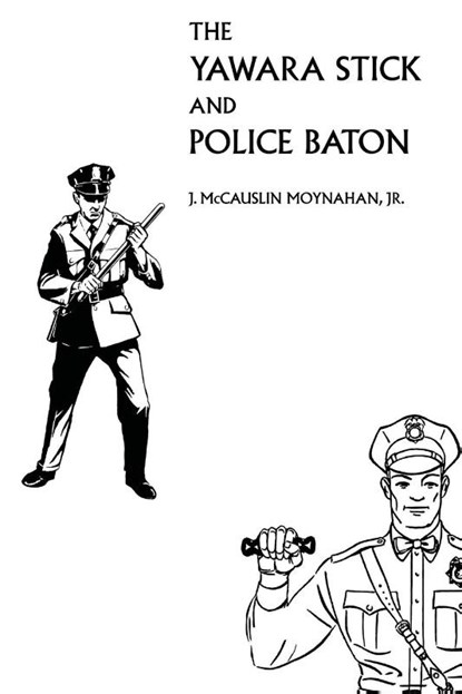 The Yawara Stick and Police Baton, James Moynahan - Paperback - 9781961301498
