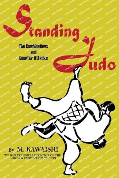 Standing Judo; the combinations and counter-attacks, Mikinosuke Kawaishi - Paperback - 9781961301672