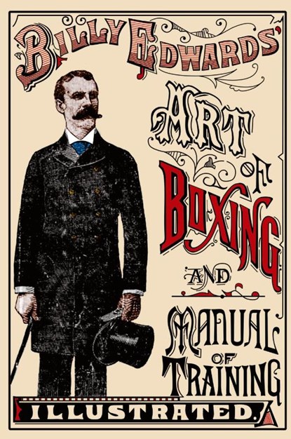 Art of Boxing and Manual of Training Illustrated, William Edwards - Paperback - 9781961301689