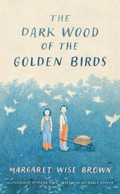 The Dark Wood of the Golden Birds, Margaret Wise Brown - Gebonden - 9781961341630