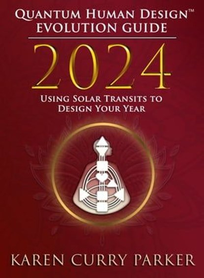 2024 Quantum Human Design(TM) Evolution Guide, Karen Curry Parker - Ebook - 9781961347441