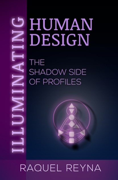 Illuminating Human Design, Raquel Reyna - Paperback - 9781961347977