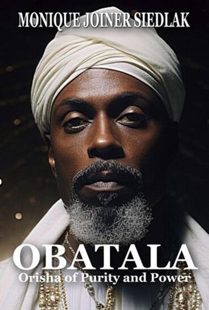 Obatala: Orisha of Purity and Power, Monique Joiner Siedlak - Ebook - 9781961362611