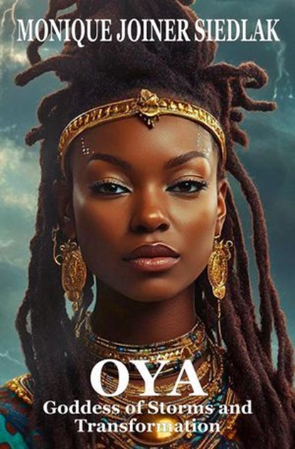 Oya: Goddess of Storms and Transformation, Monique Joiner Siedlak - Ebook - 9781961362987