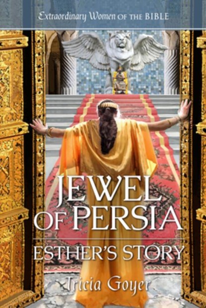 Jewel of Persia: Esther's Story, Tricia Goyer - Paperback - 9781961441712