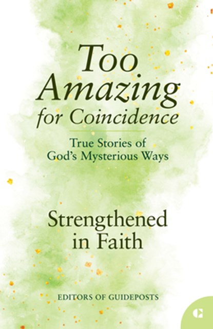 Strengthened in Faith: True Stories of God's Mysterious Ways, Guideposts - Paperback - 9781961442337