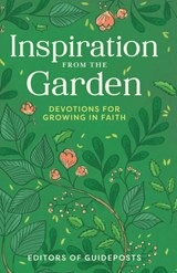 Inspiration from the Garden: Devotions for Growing in Faith - Guideposts - 9781961442344