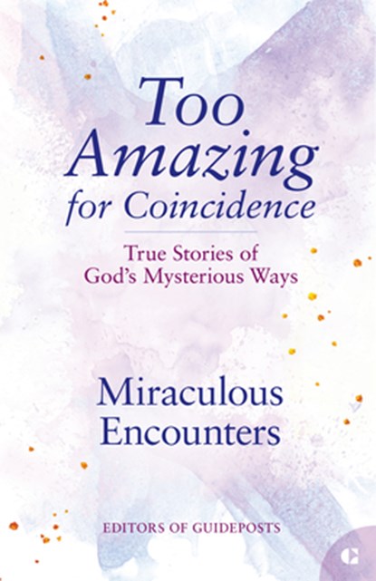 Miraculous Encounters: True Stories of God's Mysterious Ways, Guideposts - Paperback - 9781961442665