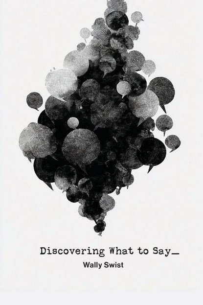 Discovering What to Say, Wally Swist - Paperback - 9781961451124