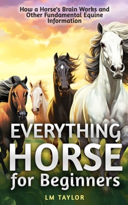 Everything Horse for Beginners, Lm Taylor - Paperback - 9781961477179