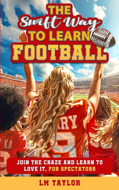 The Swift Way to Learn Football, Lm Taylor - Paperback - 9781961477230
