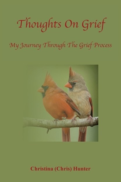 Thoughts On Grief-My Journey Through The Grief Process, Christina Hunter - Paperback - 9781961482104