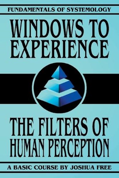 Windows to Experience: The Filters of Human Perception, Joshua Free - Paperback - 9781961509207